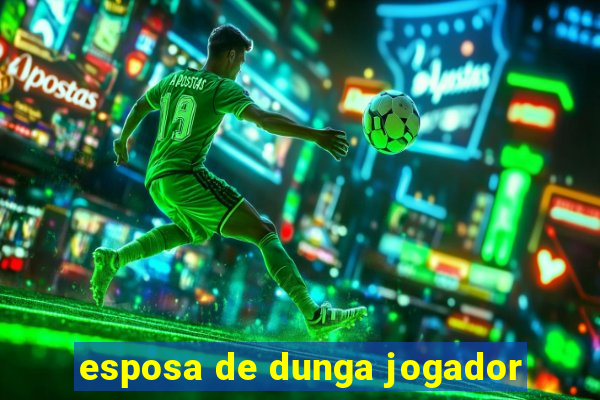 esposa de dunga jogador